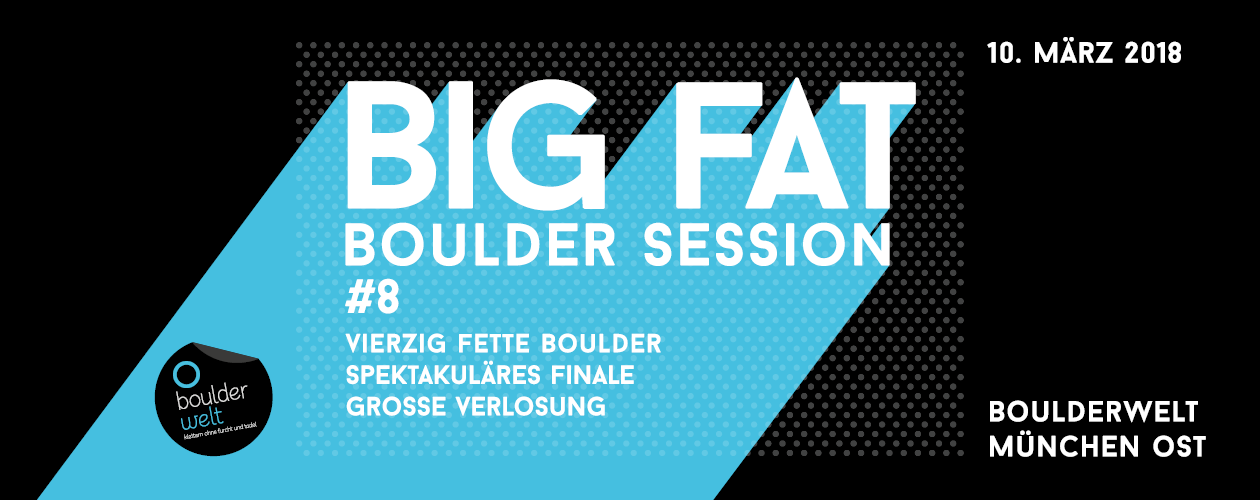 Big Fat Boulder Session am 10.3.2018 in der Boulderwelt München OSt